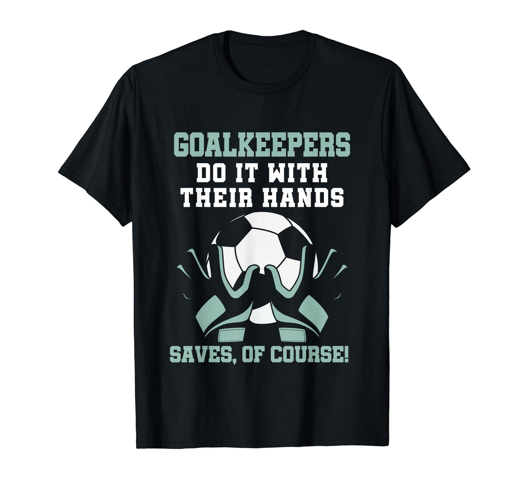 Soccer Goalkeeper Pun Goalkeeper T-Shirt - Novelty Apparel for Adults