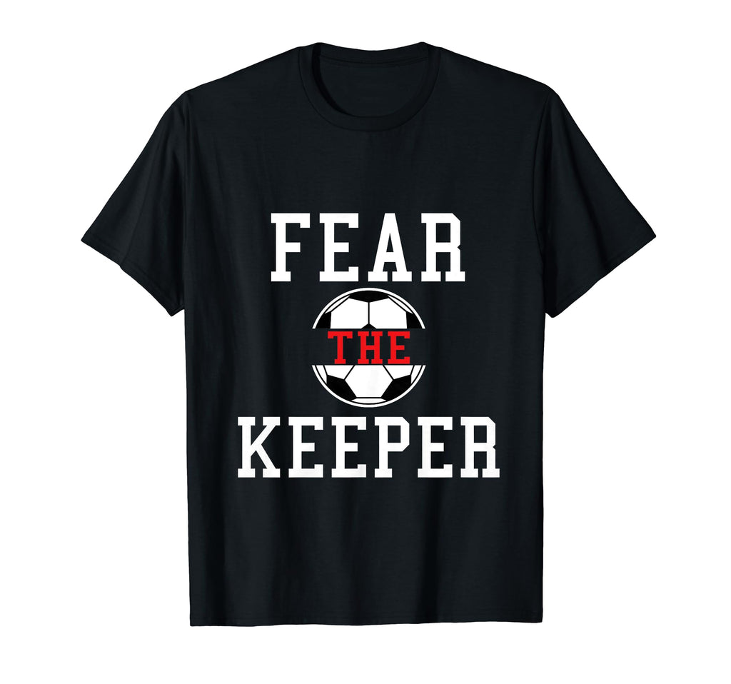 Fear Keeper Funny Sayings Soccer T-Shirt - Casual Everyday Wear for Adults