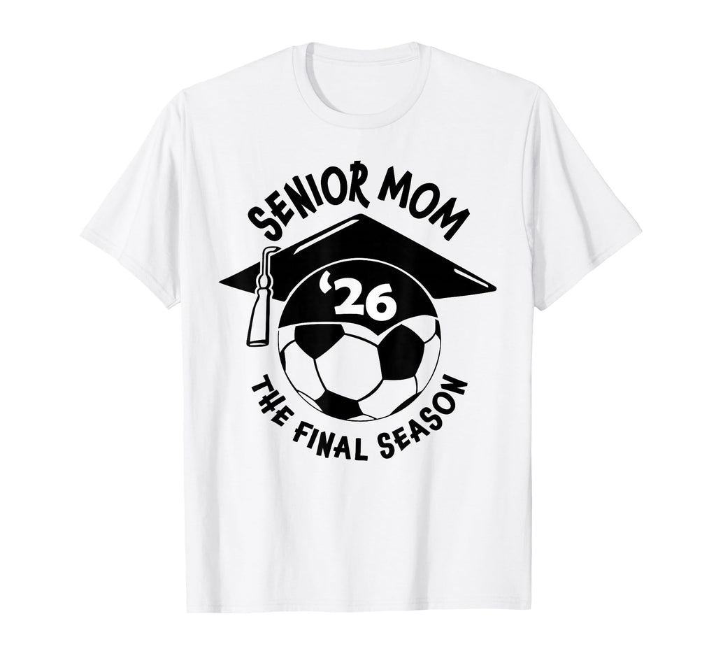 Soccer Mom Senior Mom Final Season T-Shirt - Novelty Apparel Men Women