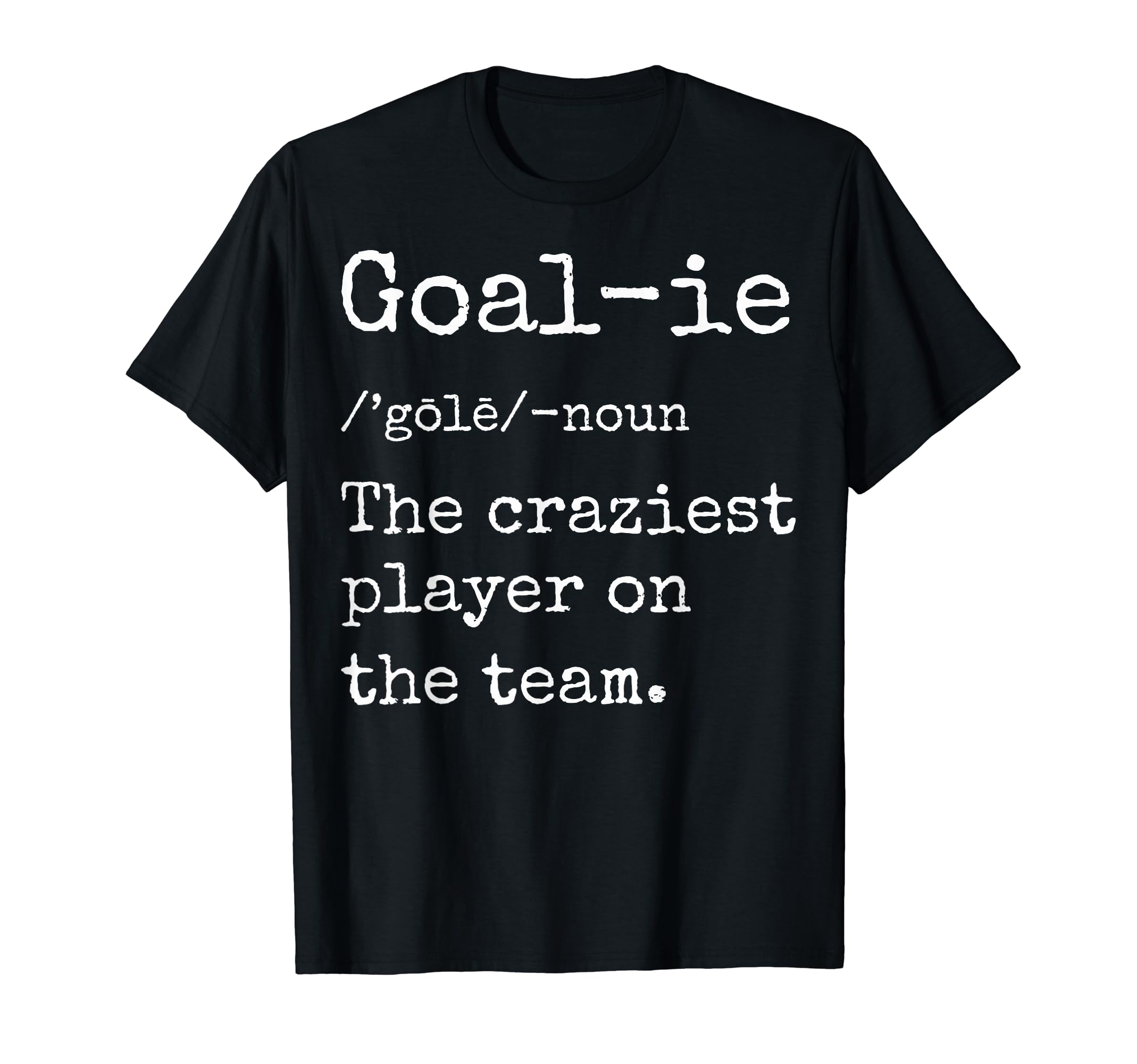 Soccer Goalies Goalkeeper Definition T-Shirt - Custom Art Print Men Women