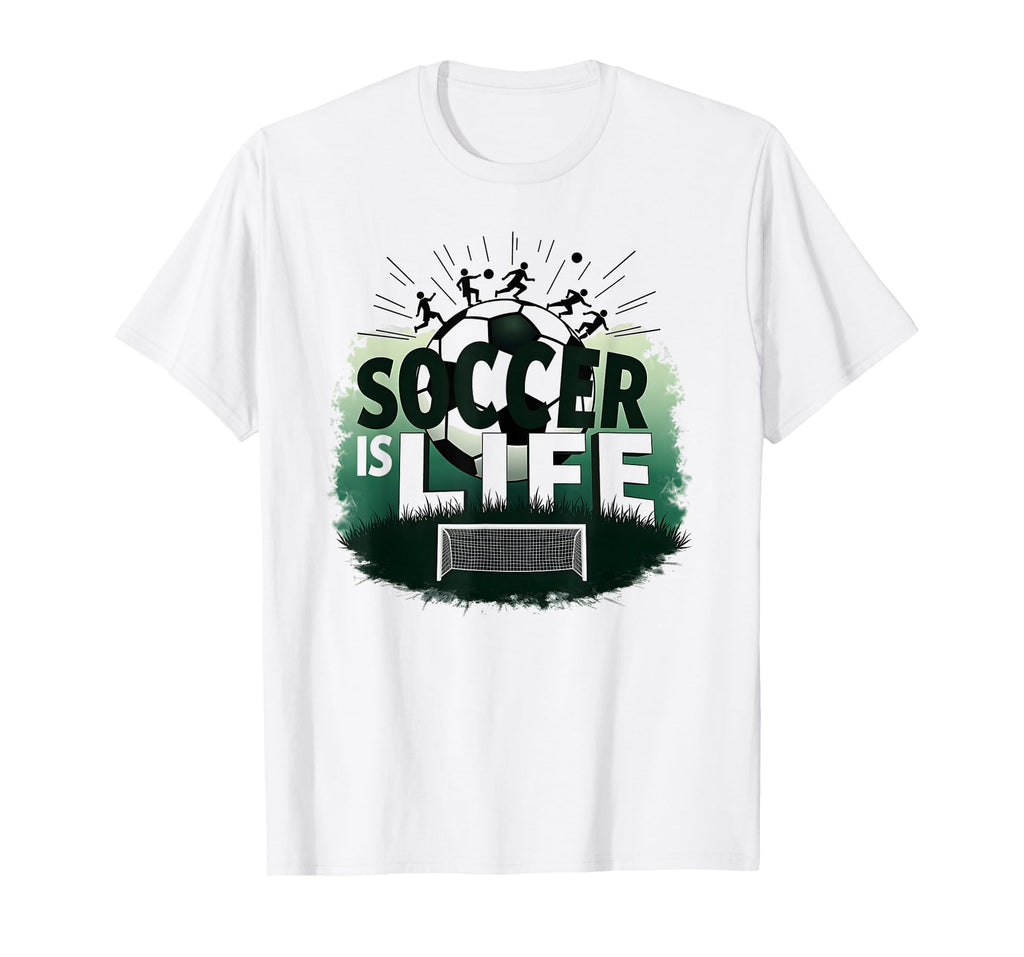Soccer Is Life Inspiring Football Fan T-Shirt - Novelty Apparel Unisex