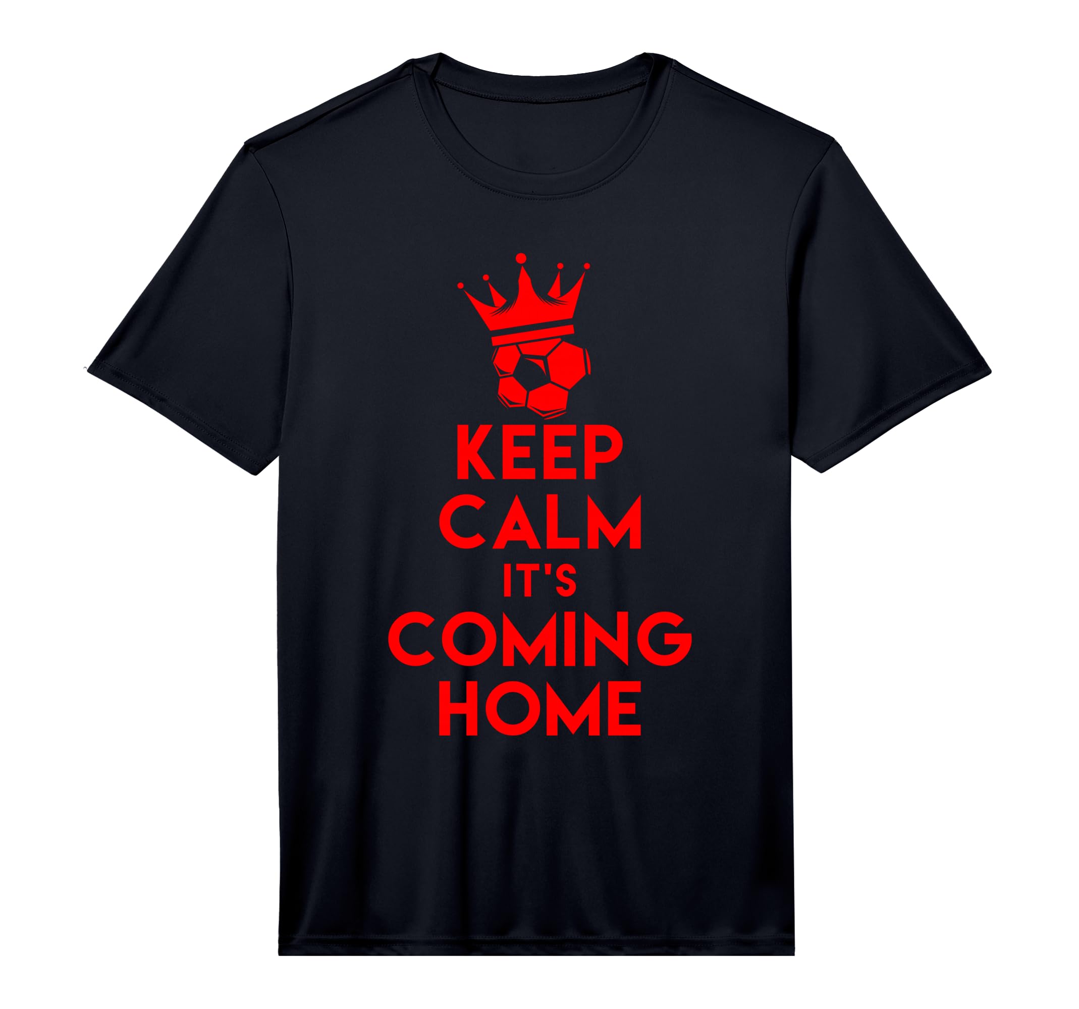 Keep Calm It S Coming Home T-Shirt - Casual Everyday Wear Men Women