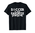 Soccer Is My Favorite Season Soccer T-Shirt - Aesthetic Graphic for Adults