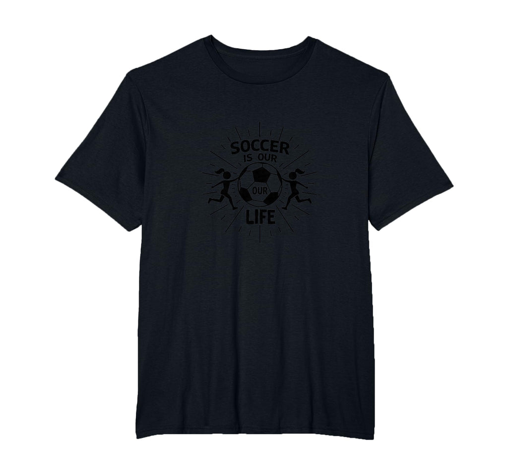 Soccer Is Our Life Soccer Sister T-Shirt - Minimalist Print Men Women