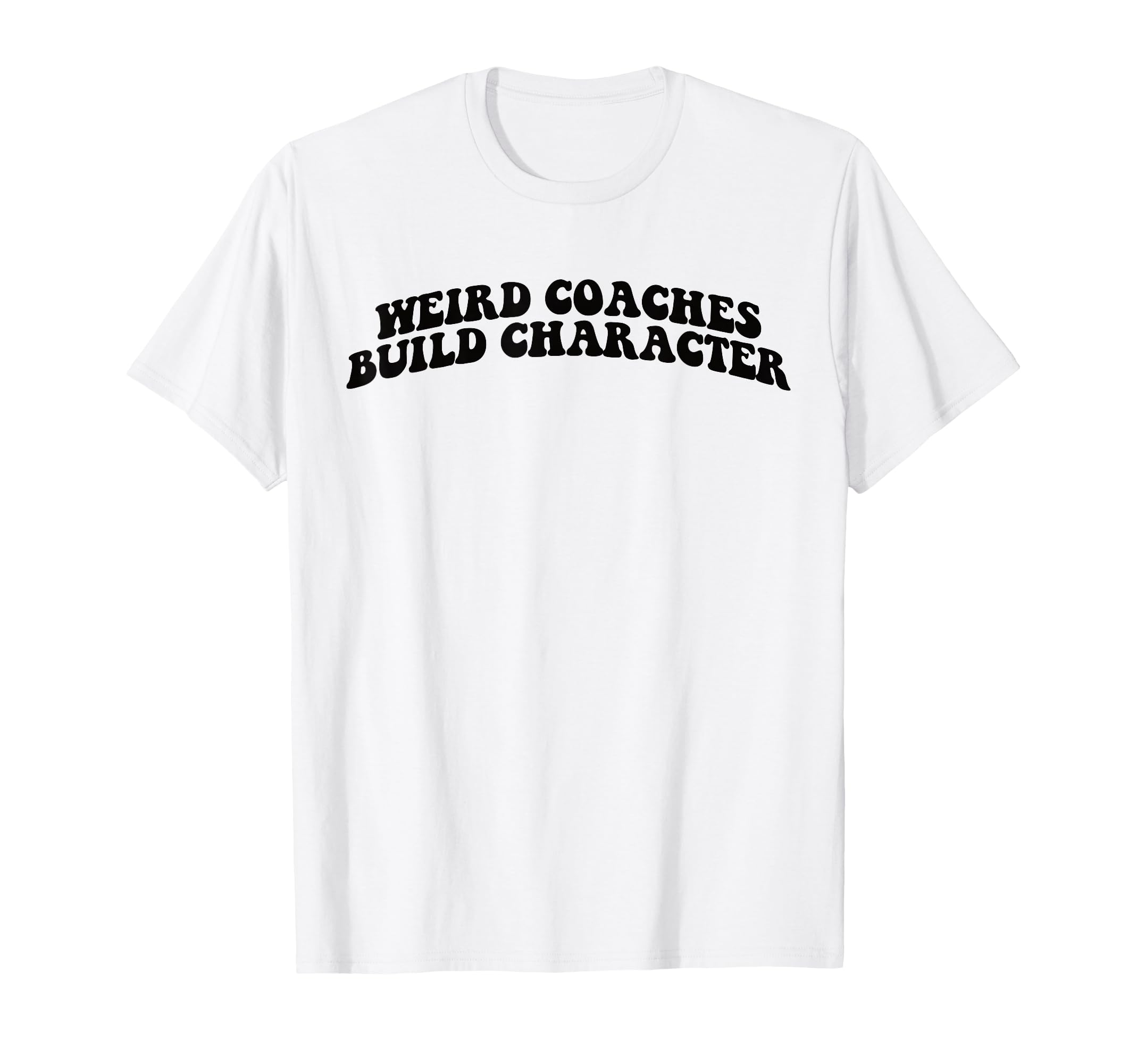 Weird Coaches Build Character Coach T-Shirt - Trendy Graphic Men Women