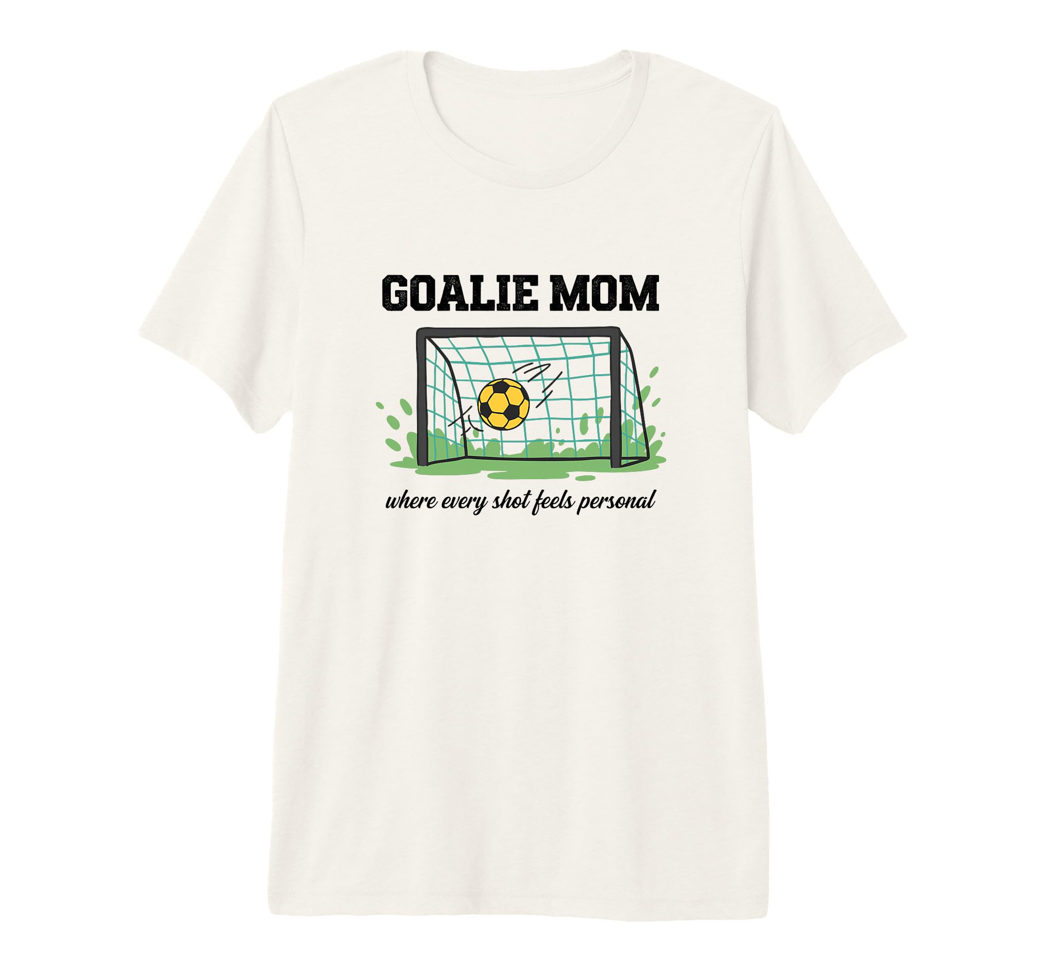 Goalie Mom Where Every Shot Feels T-Shirt - Minimalist Print for Adults