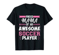 Mama Awesome Soccer Player Sports T-Shirt - Novelty Apparel Unisex