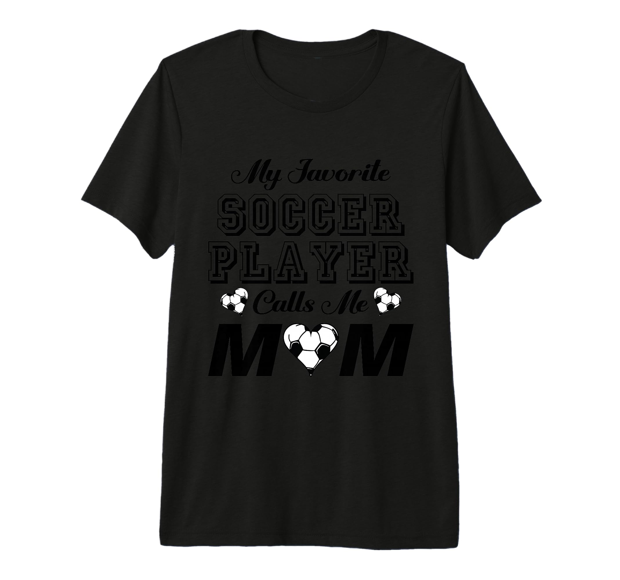 My Favorite Soccer Player Calls Me Mom T-Shirt - Novelty Apparel Men Women