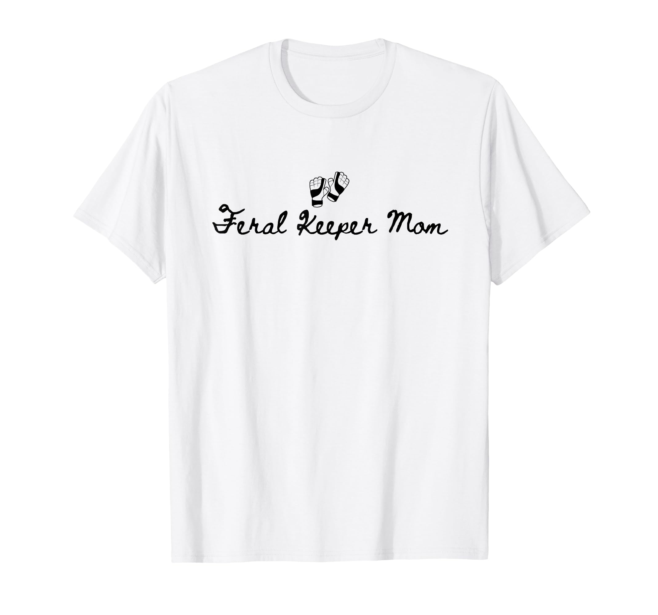 Feral Keeper Mom Funny Goalkeeper Mom T-Shirt - Graphic Print Unisex
