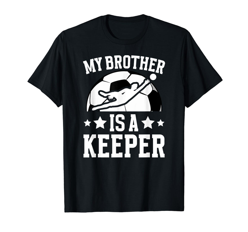 My Brother Is Soccer Keeper Brother T-Shirt - Unique Graphic Men Women