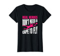 Real Heroes Dont Need Cape To Fly T-Shirt - Streetwear Style Men Women