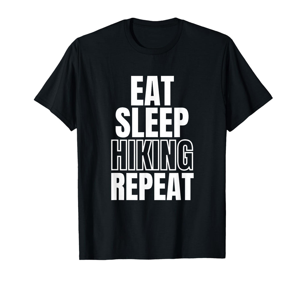 Eat Sleep Hiking Repeat T-Shirt - Casual Everyday Wear Unisex