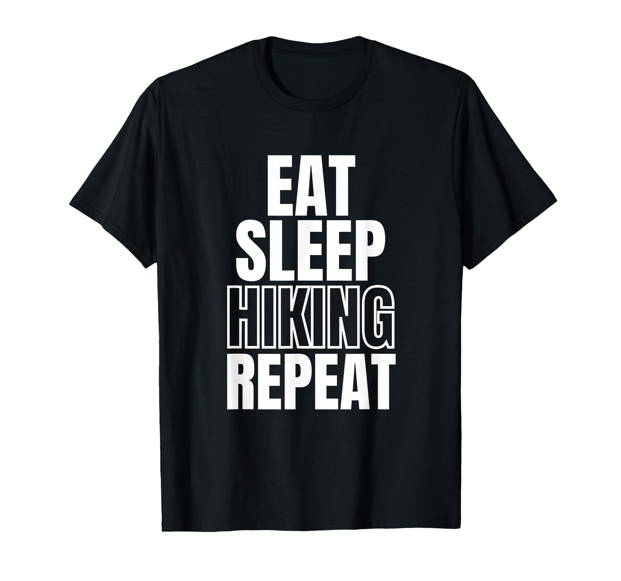 Eat Sleep Hiking Repeat T-Shirt - Casual Everyday Wear Unisex