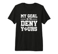 My Goal Is To Deny Yours Soccer T-Shirt - Trendy Graphic for Adults