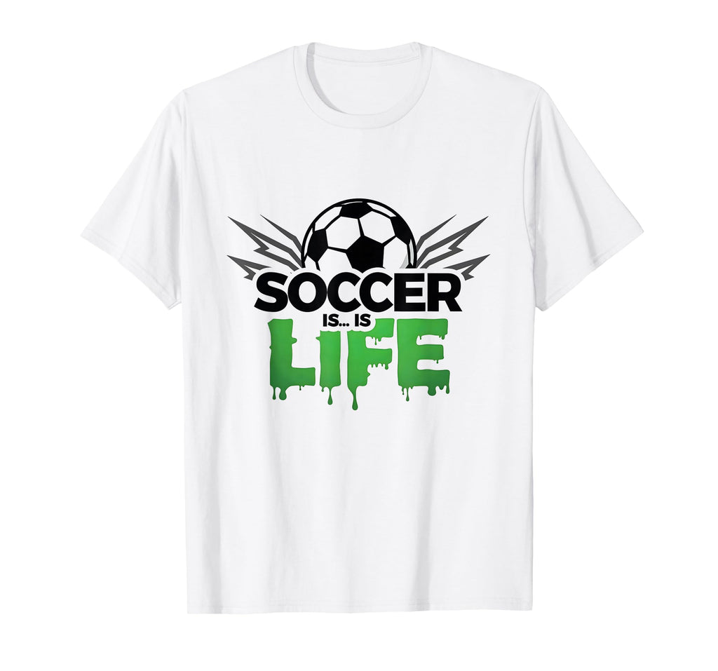 Soccer Is Life Passionate Fan T-Shirt - Fun Novelty Design Men Women