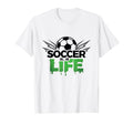 Soccer Is Life Passionate Fan T-Shirt - Fun Novelty Design Men Women