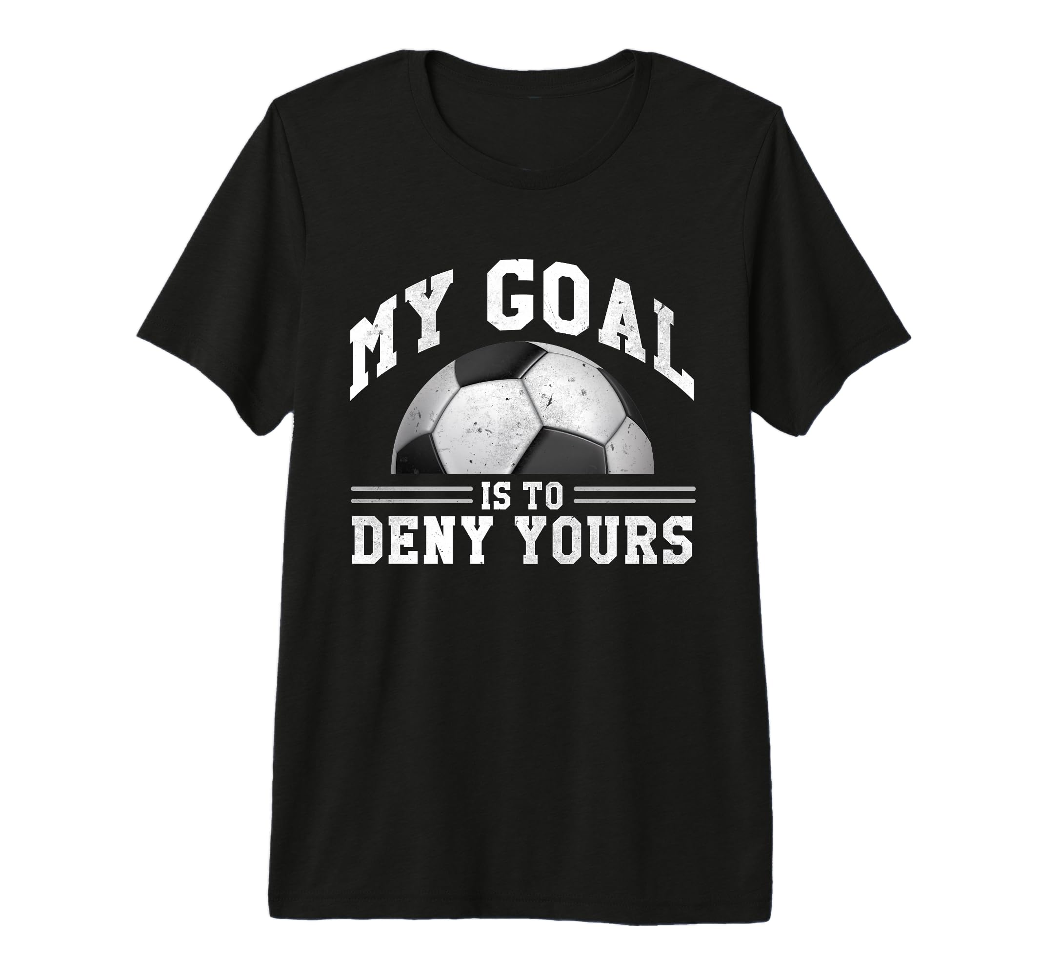 My Goal Is To Deny Yours Funny Soccer T-Shirt - Graphic Print for Adults