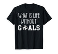 What Is Life Without Goals T-Shirt - Aesthetic Graphic for Adults