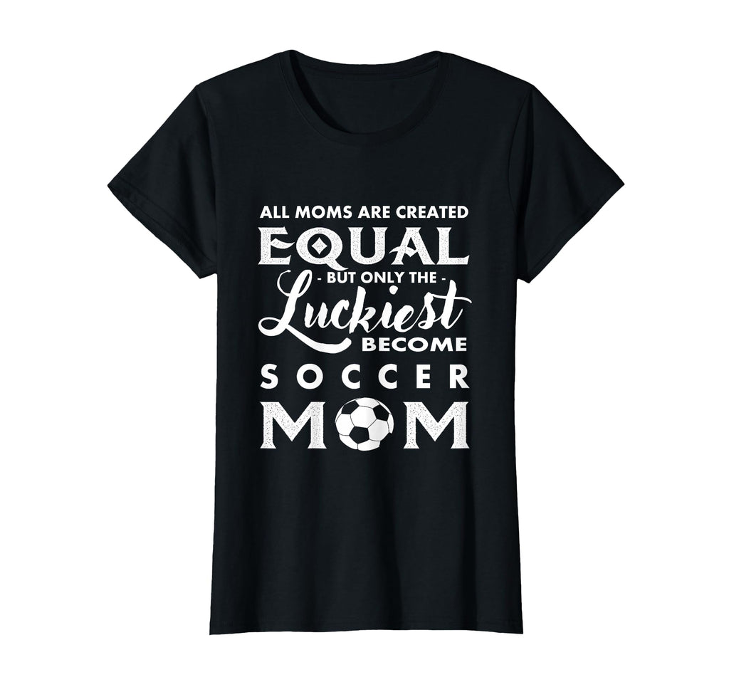 Soccer All Moms Are Created Equal T-Shirt - Fun Novelty Design Men Women