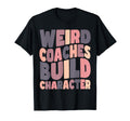 Weird Coaches Build Character Coach T-Shirt - Graphic Print for Adults