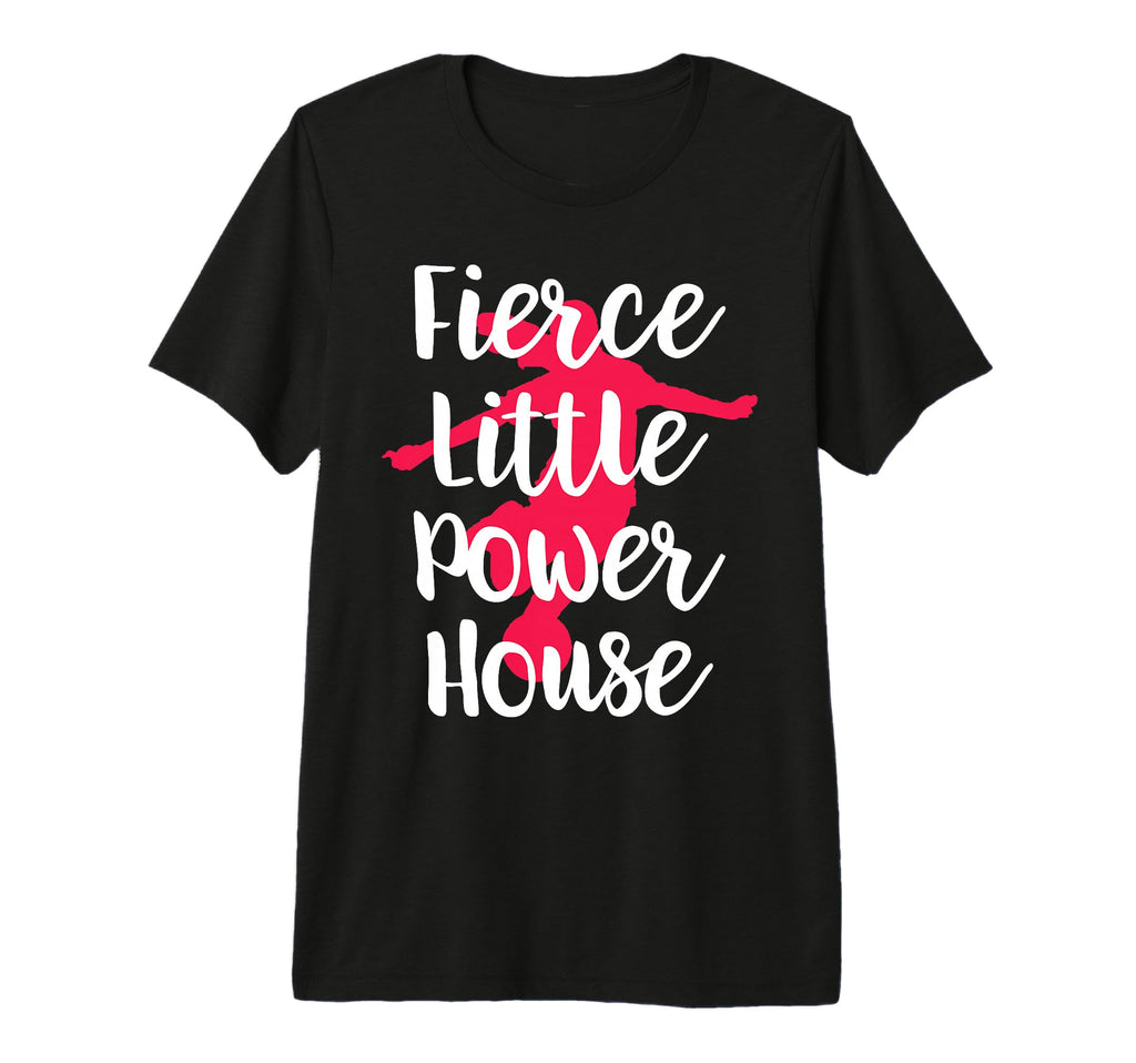 Fierce Little Power House Funny T-Shirt - Fun Novelty Design Men Women
