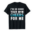 Funny Soccer Im So Good Your Mom T-Shirt - Streetwear Style for Adults