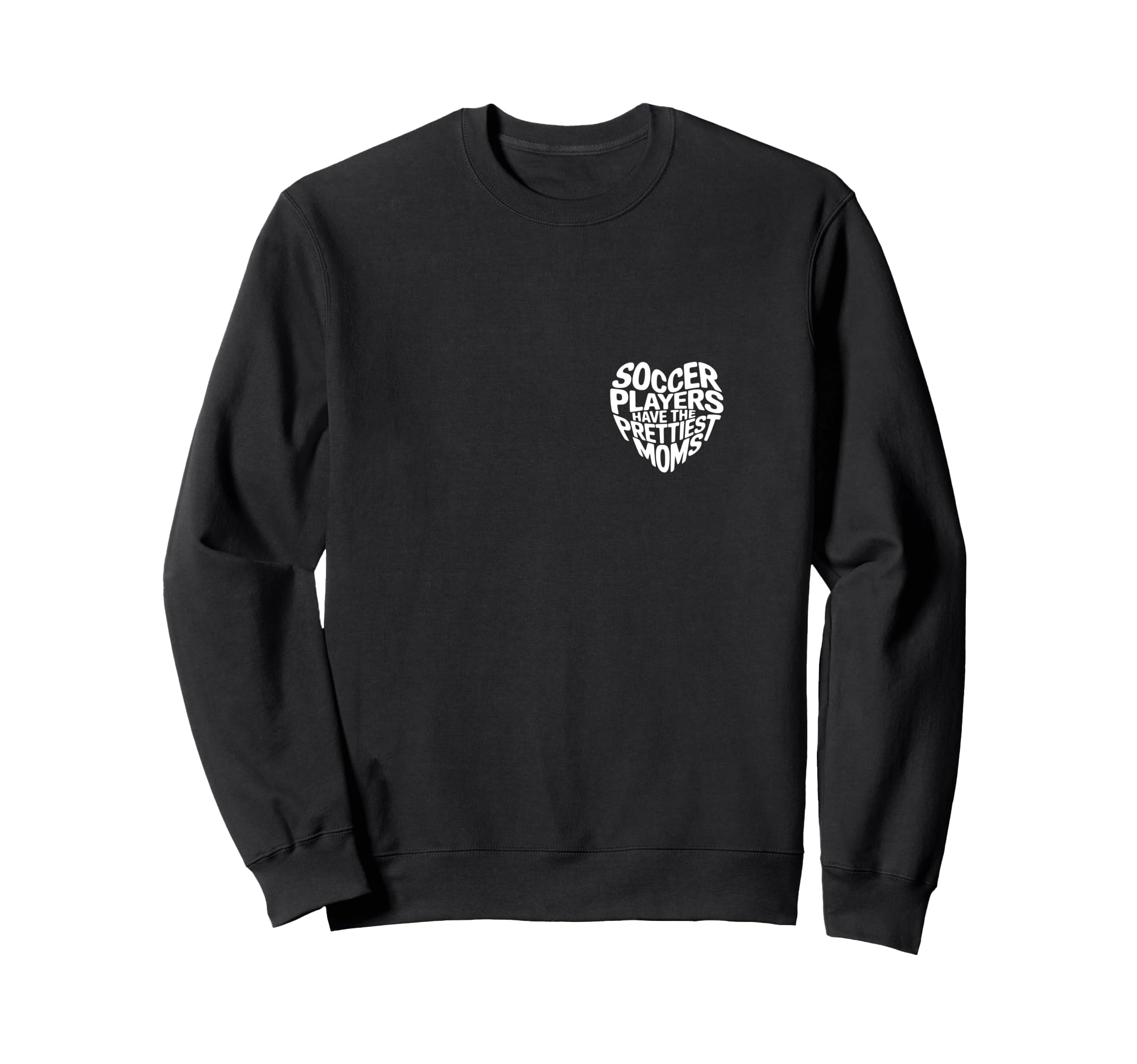 Soccer Players Have Prettiest Moms Sweatshirt - Trendy Graphic for Adults
