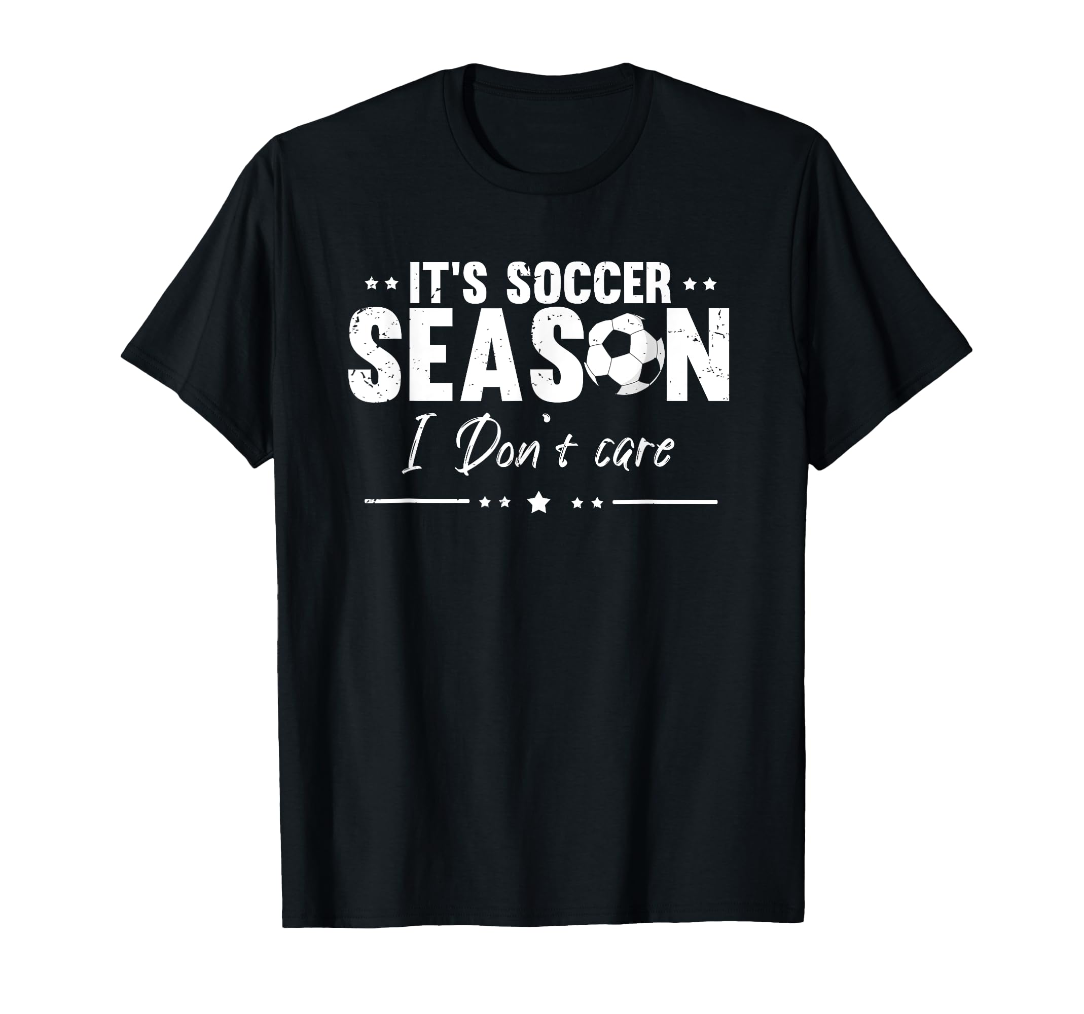 Soccer Season Fun Fans Who Dont Care T-Shirt - Trendy Graphic Unisex