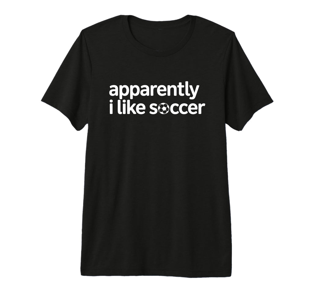 Apparently I Like Soccer Funny Game Day T-Shirt - Aesthetic Graphic Unisex
