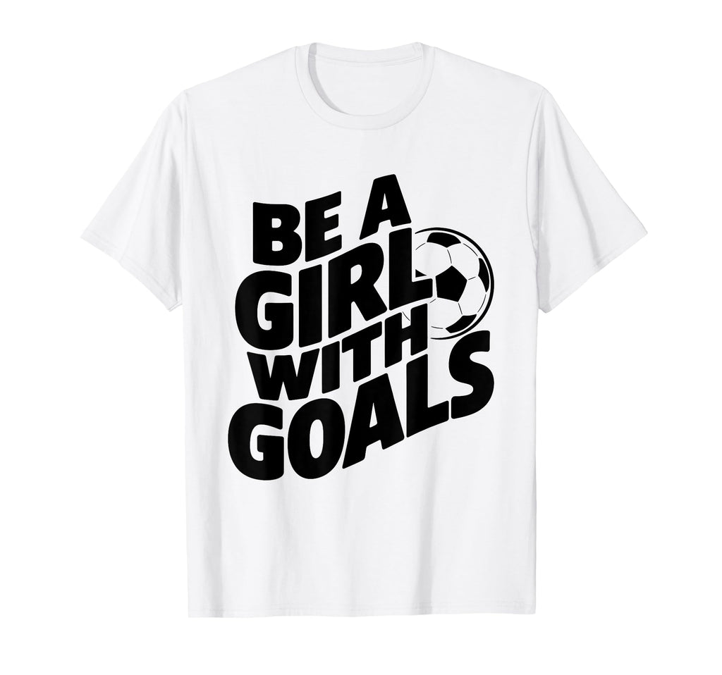 Be Goals Soccer Player Soccer T-Shirt - Fun Novelty Design Men Women