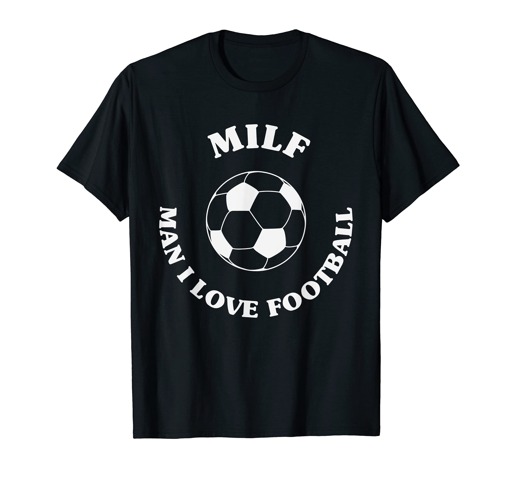 Milf I Love Football Funny Soccer T-Shirt - Fun Novelty Design for Adults