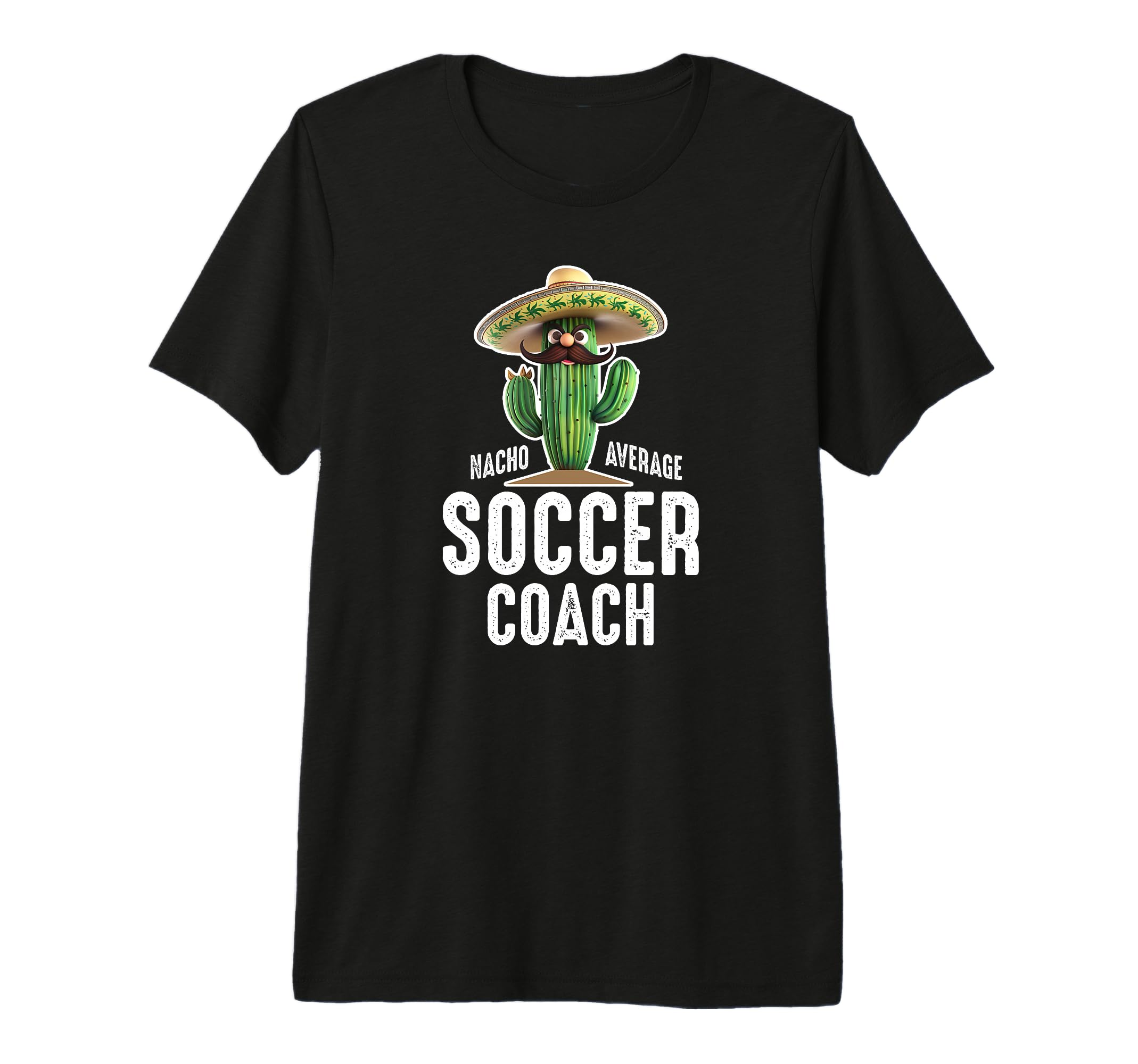 Funny Hilarious Nacho Average Soccer Coach T-Shirt - Graphic Print Unisex
