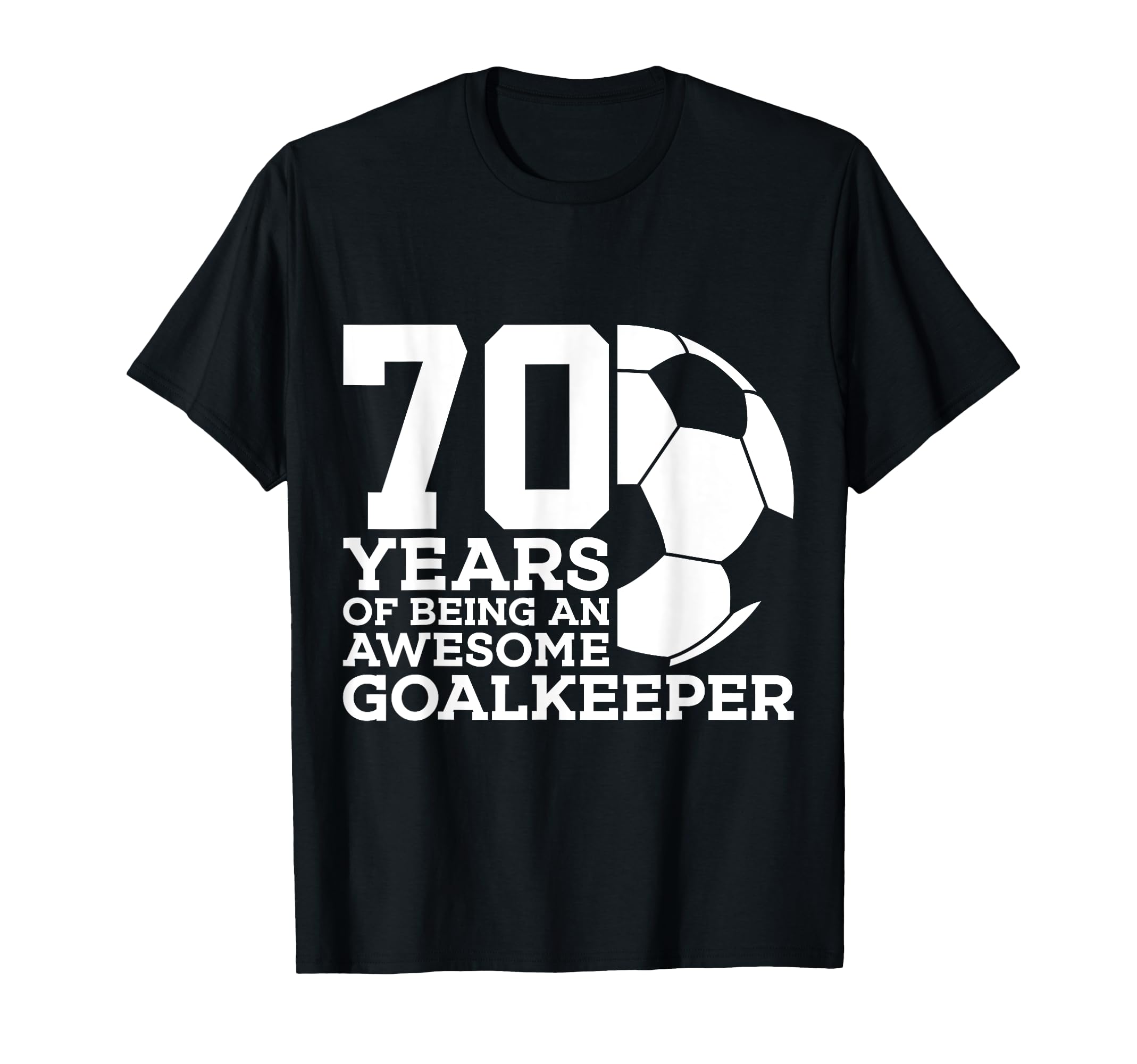 70 Years Awesome Soccer Goalkeeper 70Th T-Shirt - Streetwear Style Unisex
