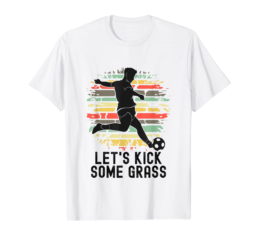 Lets Kick Some Grass Soccer Player Funny T-Shirt - Custom Art Print Unisex