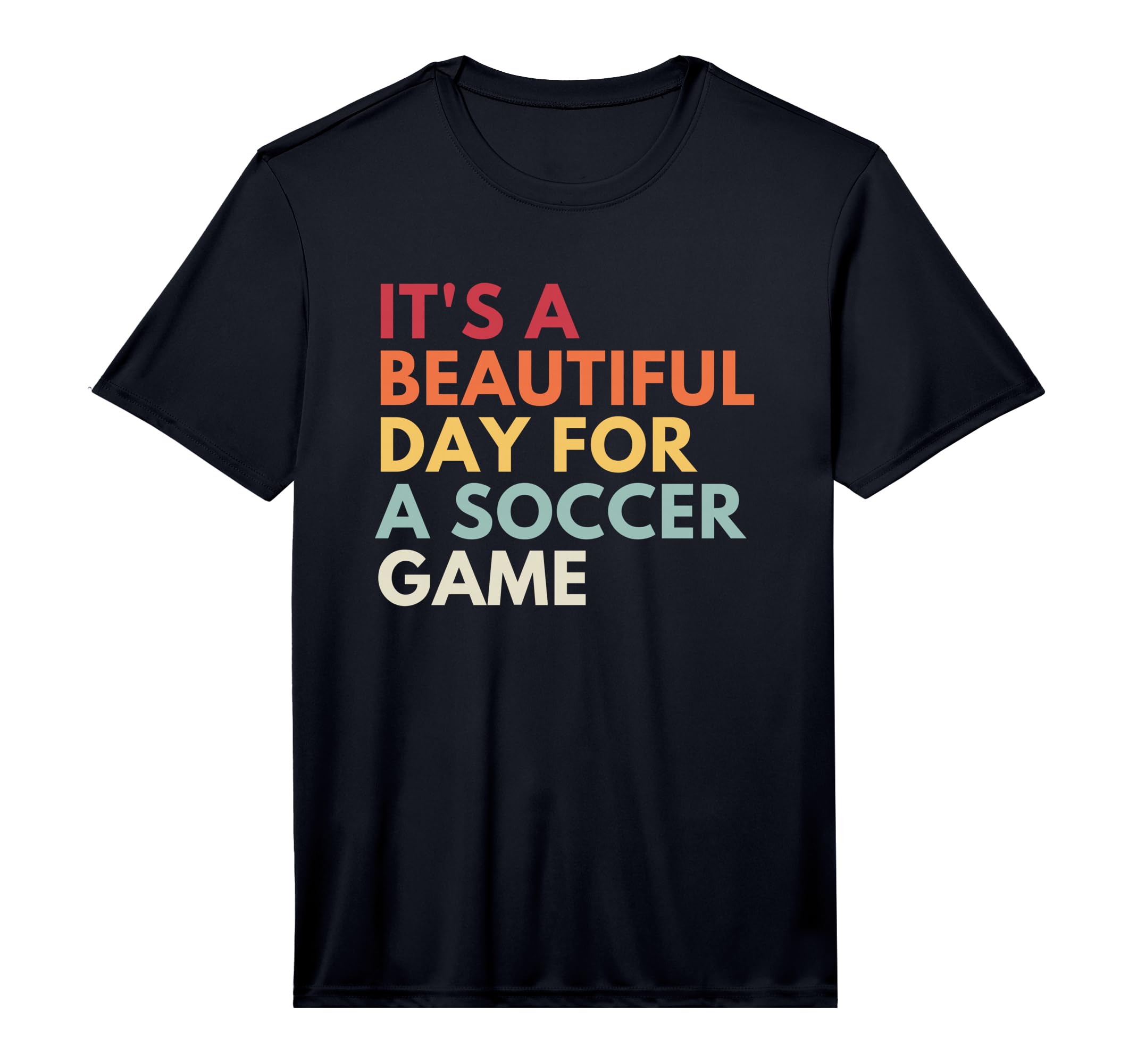 Its Beautiful Day Soccer Game T-Shirt - Novelty Apparel for Adults