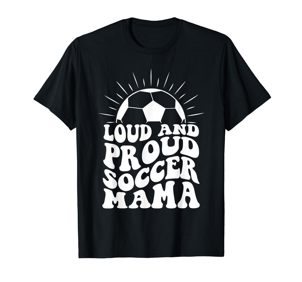 Mothers Day Loud And Proud Soccer Mom T-Shirt - Trendy Graphic Men Women