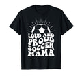 Mothers Day Loud And Proud Soccer Mom T-Shirt - Trendy Graphic Men Women