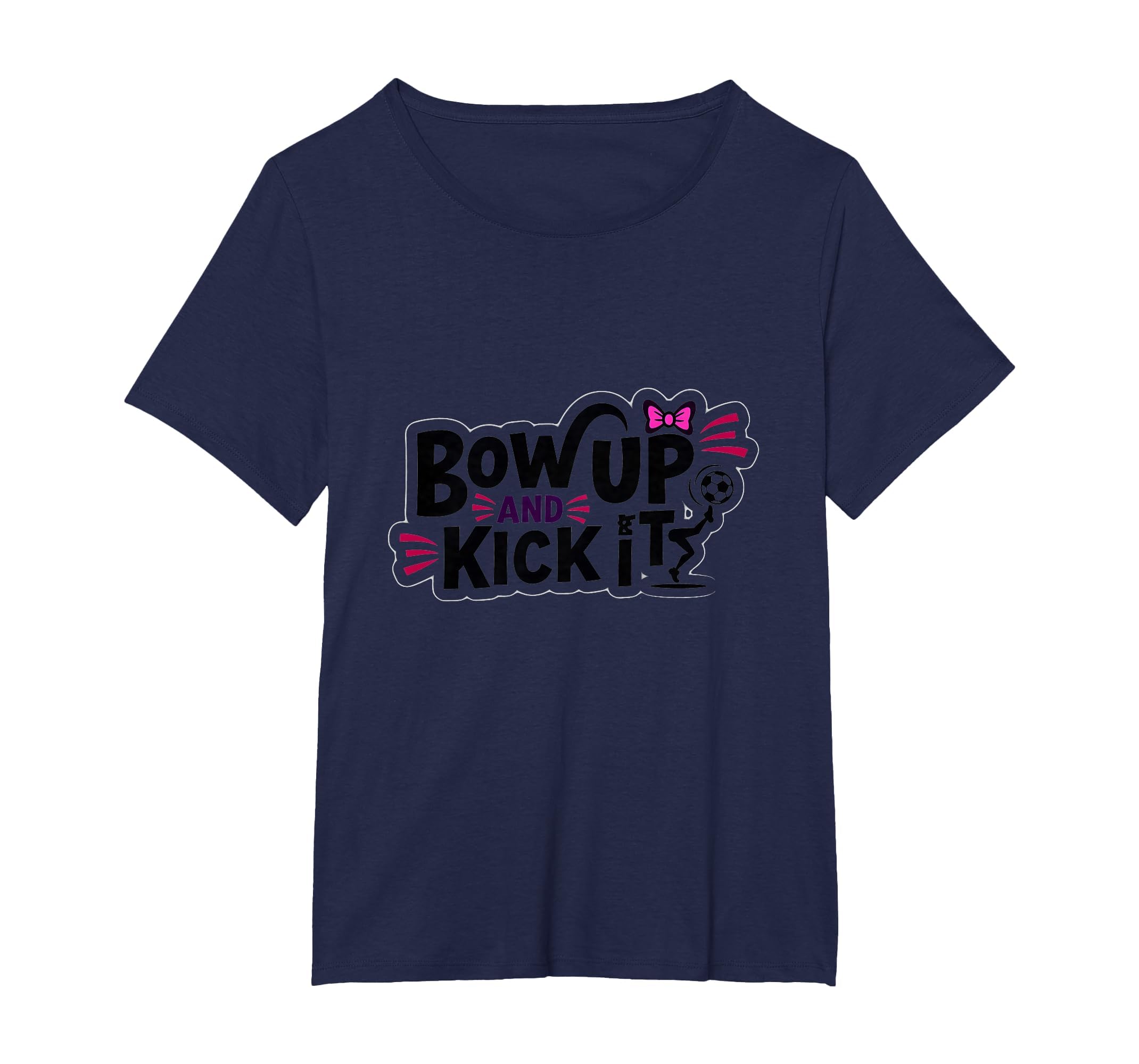 Bow Up Kick It Soccers Motivational T-Shirt - Novelty Apparel for Adults