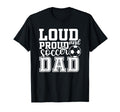 Loud Proud Soccer Dad Funny Sport T-Shirt - Graphic Print for Adults
