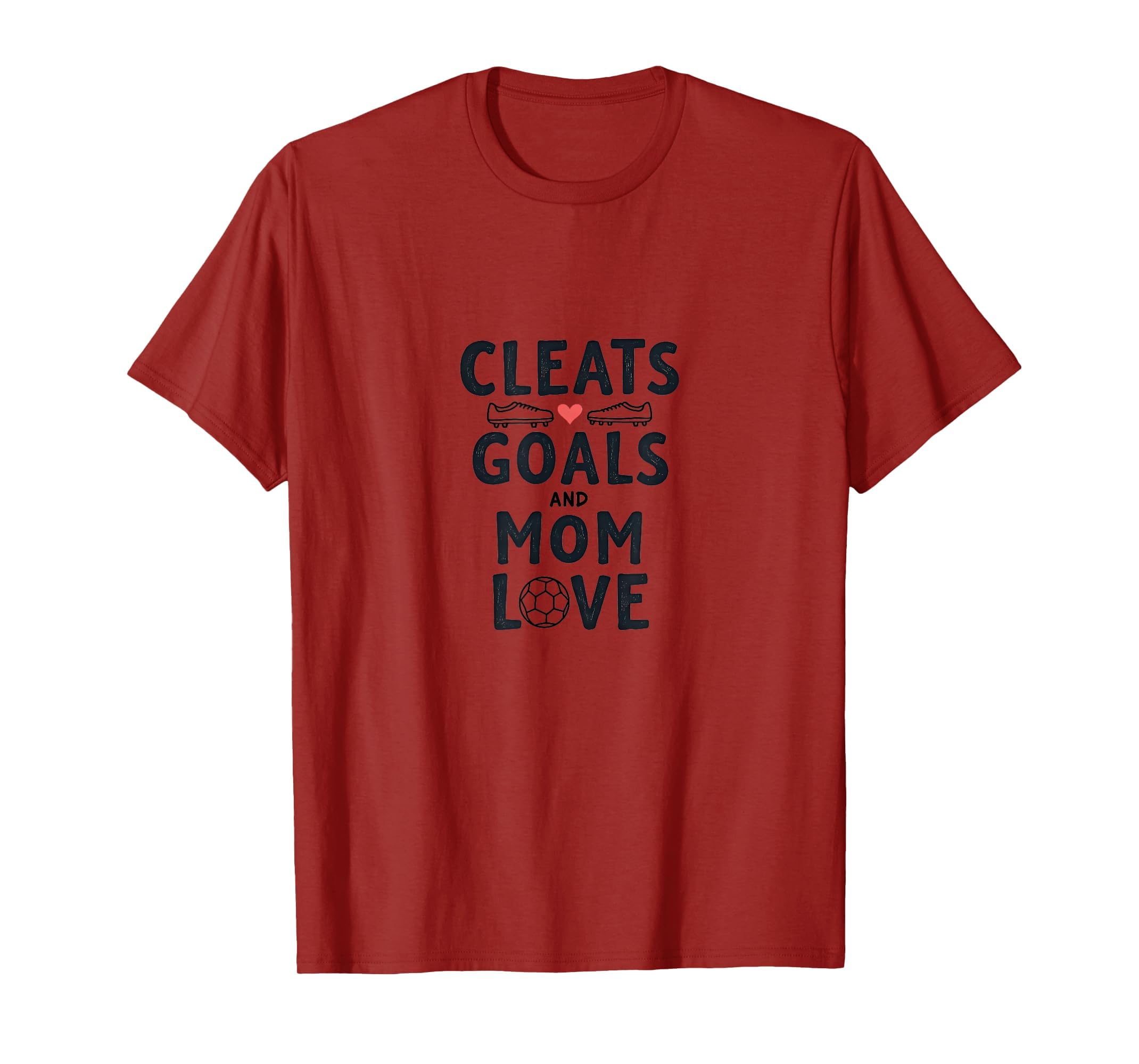 Cleats Goals And Mom Love Soccer T-Shirt - Novelty Apparel Men Women