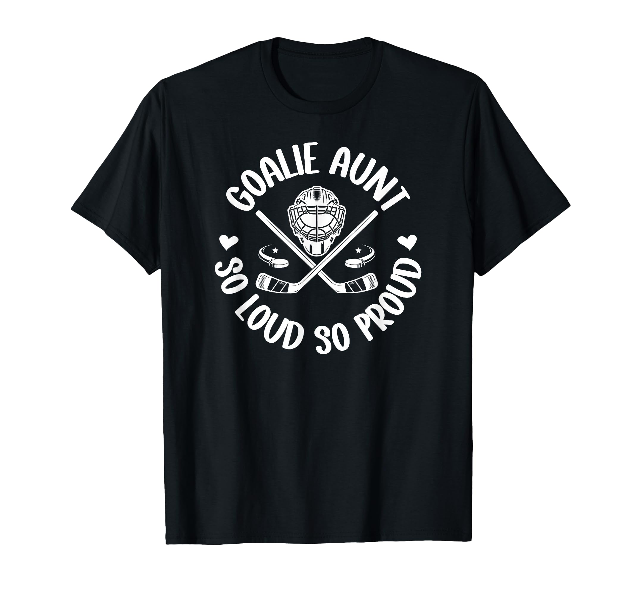 Hockey Goalie Aunt So Loud So Proud Ice T-Shirt - Unique Graphic Unisex