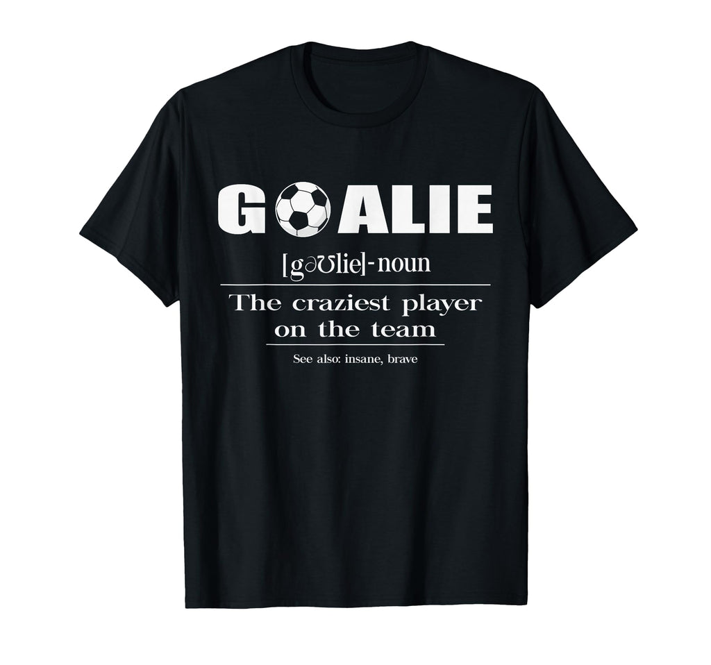 Soccer Goalie Craziest Player Team T-Shirt - Aesthetic Graphic Men Women