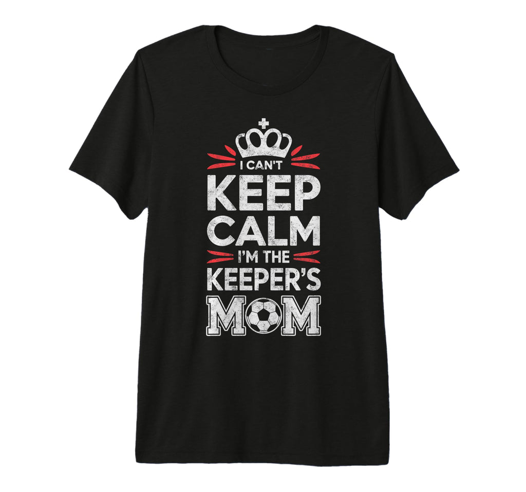 I Cant Keep Calm Im Keepers Soccer Mom T-Shirt - Graphic Print Men Women
