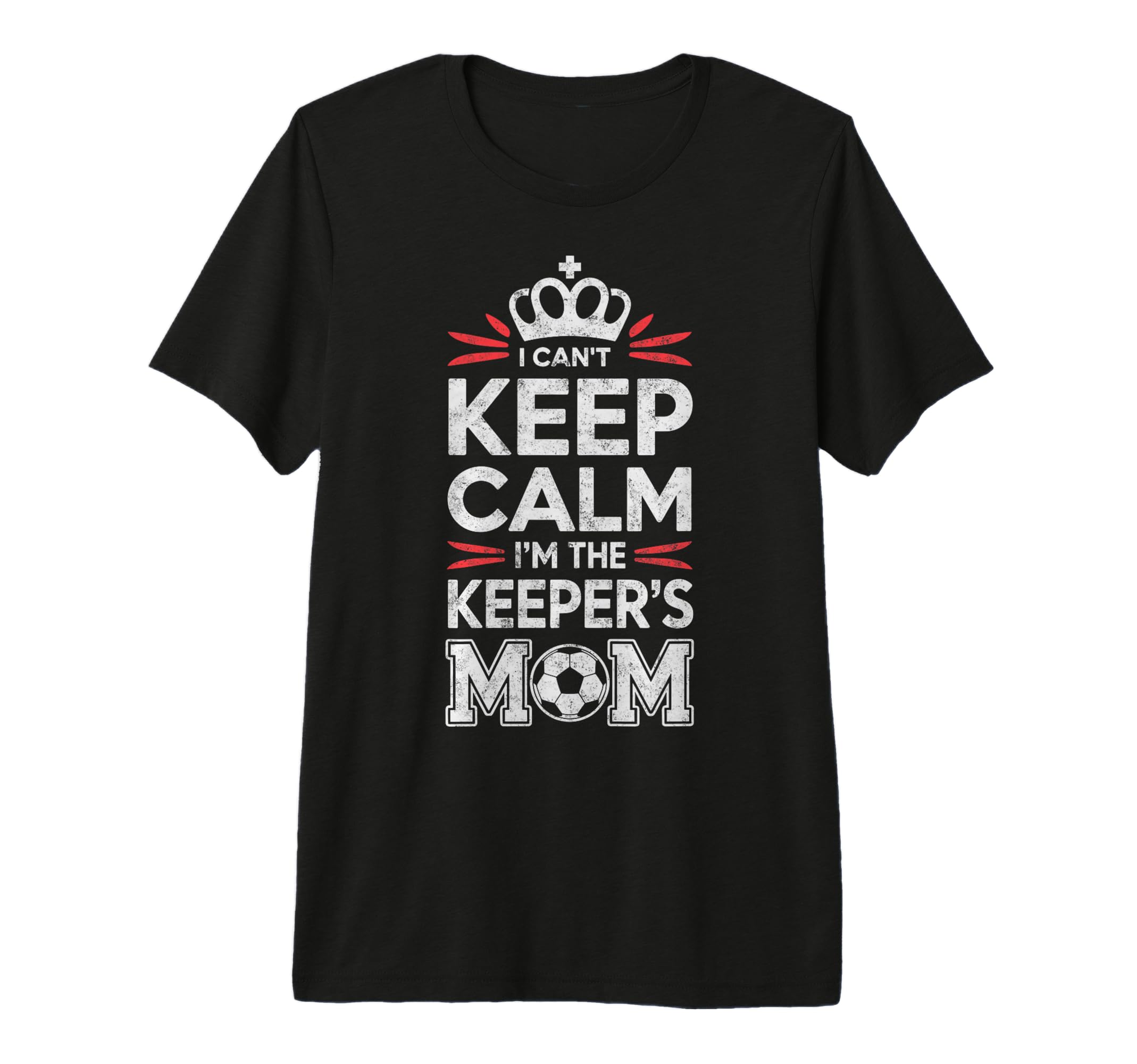 I Cant Keep Calm Im Keepers Soccer Mom T-Shirt - Graphic Print Men Women
