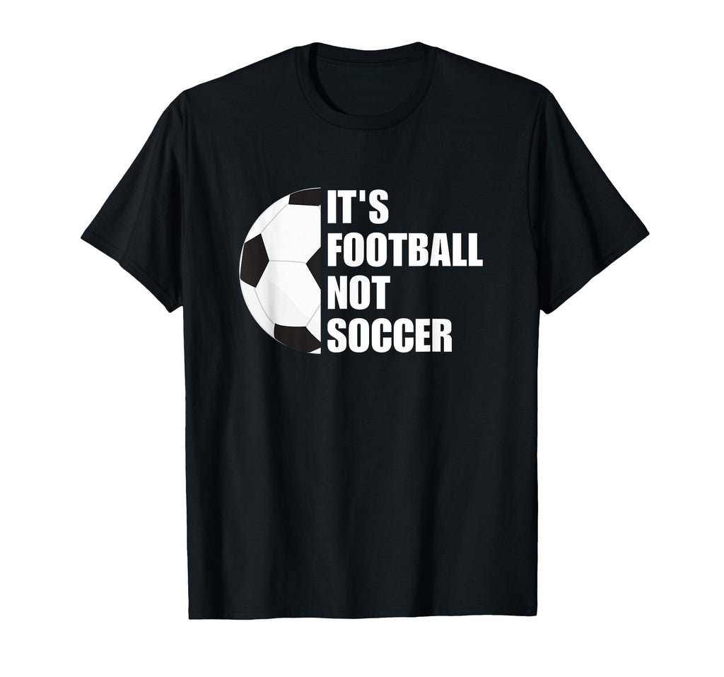 Its Football Not Soccer Funny Football T-Shirt - Unique Graphic Unisex