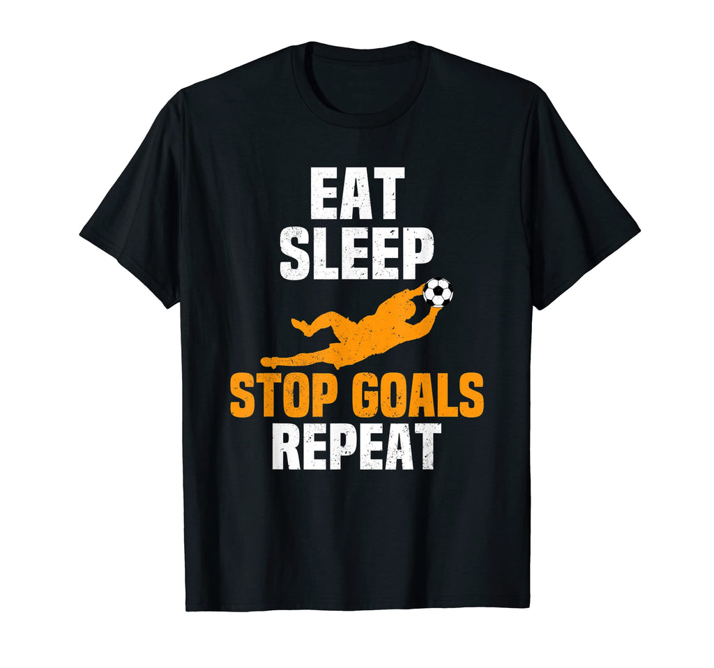 Eat Sleep Stop Goals Repeat Goalkeeper T-Shirt - Graphic Print Men Women