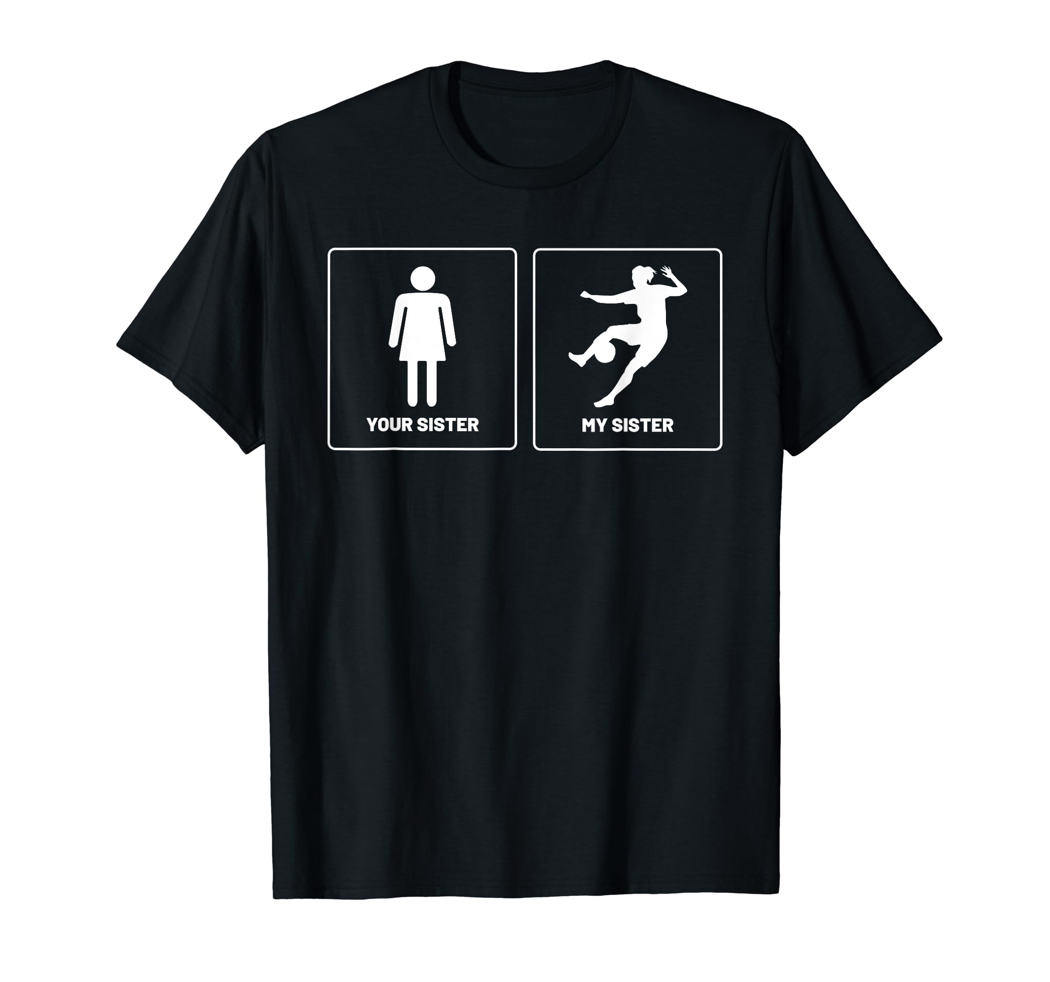 Your Sister Funny Soccer Goalkeeper T-Shirt - Custom Art Print Men Women