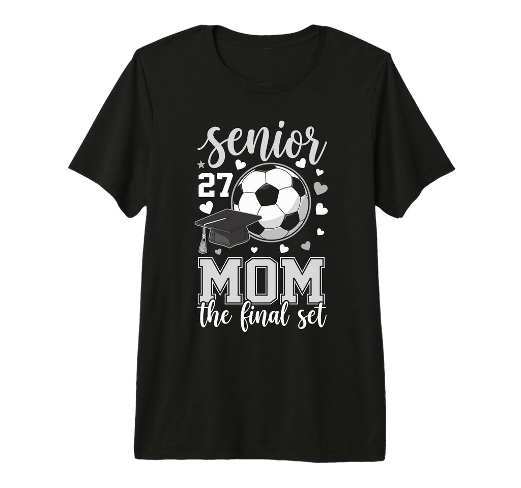 Soccer Senior 2027 Mom Final Set T-Shirt - Casual Everyday Wear Men Women