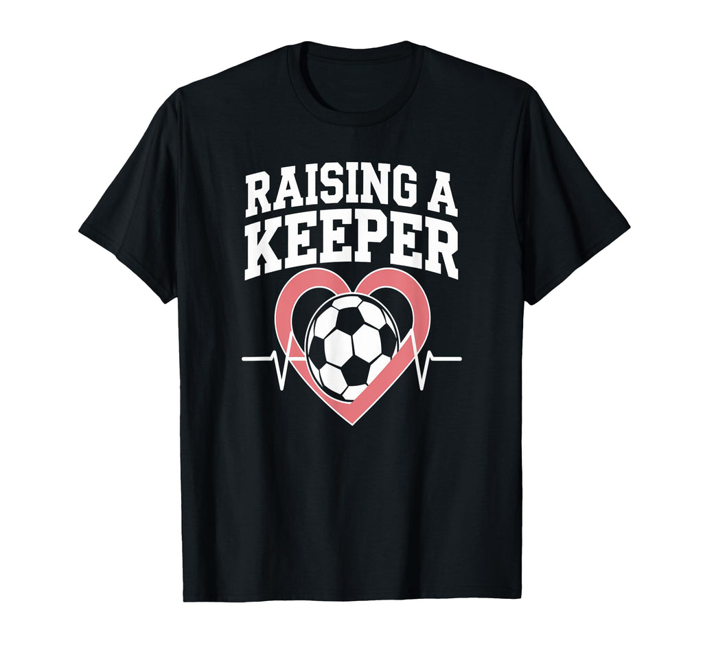 Raising Keeper Soccer Parent Love Fun T-Shirt - Custom Art Print Unisex