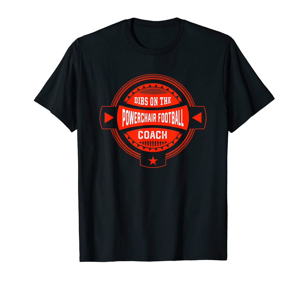 Dibs Powerchair Football Coach Sayings T-Shirt - Graphic Print Unisex